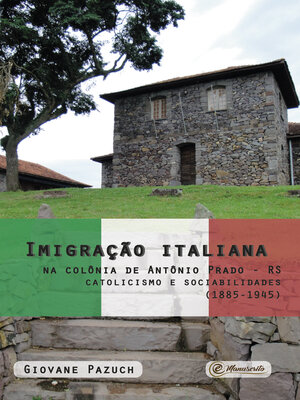 cover image of Imigração italiana na colônia de Antônio Prado--RS